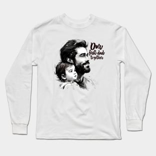 Our First Dad Day Together Long Sleeve T-Shirt